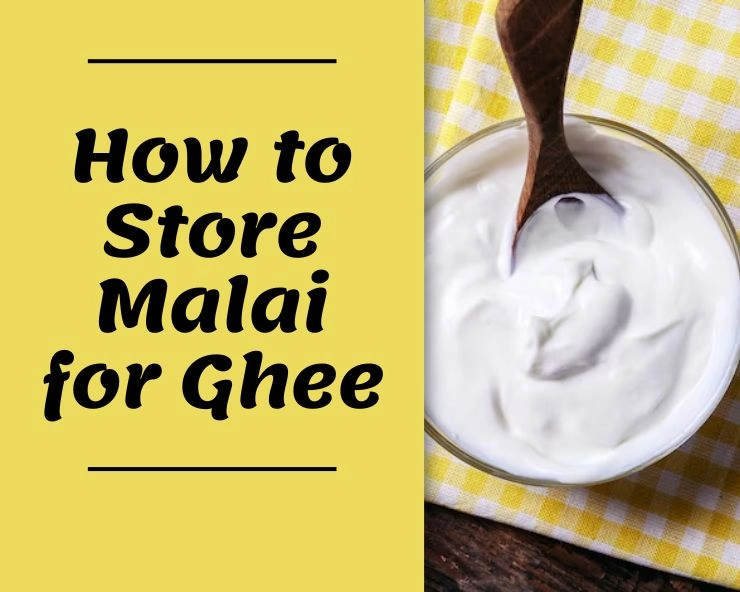 How to Store Malai