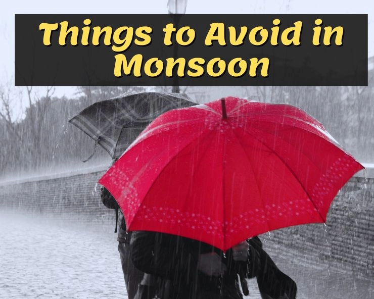 things to avoid in monsoon