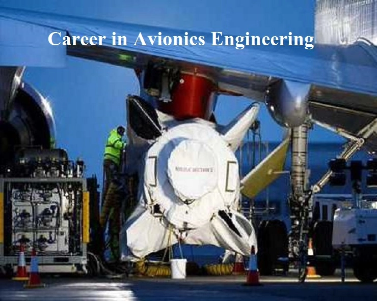 Career in Bachelor of Technology B.Tech in  Avionics Engineering : बॅचलर ऑफ टेक्नॉलॉजी  बीटेक  इन एव्हियोनिक्स इंजिनिअरिंग करून करिअर बनवा, पात्रता, अभ्यासक्रम शीर्ष महाविद्यालय,पगार, व्याप्ती जाणून घ्या