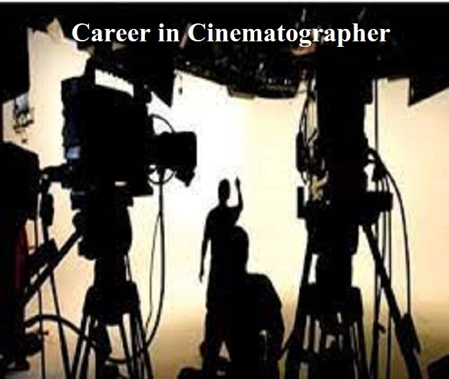 Career after 12th Diploma in Cinematographer  : डिप्लोमा इन करिअर सिनेमॅटोग्राफर मध्ये करिअर बनवा, पात्रता ,व्याप्ती जाणून घ्या