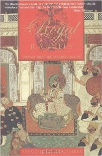 The Royal Rajputs : Strange tales and stranger truths
