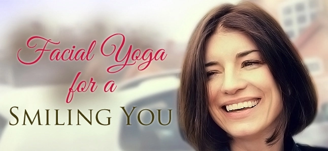 Yoga: Facial Yoga for a Smiling You