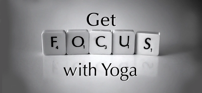 Yoga: Get focus with Yoga