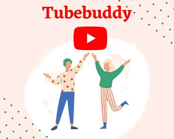 क्या है Tubebuddy कैसे अपना Youtube Channel grow करें?