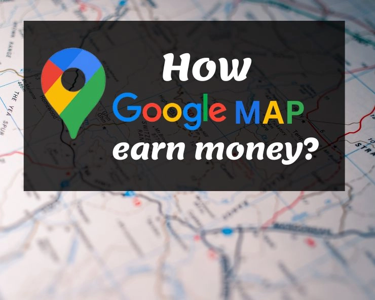 how google map make money