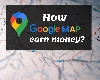 कैसे होती है Google Map की income?