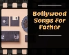 ये 9 bollywood songs से बना सकते हैं आप father’s day special