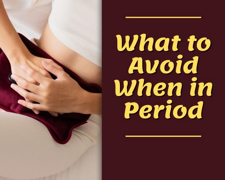What to Avoid in Periods