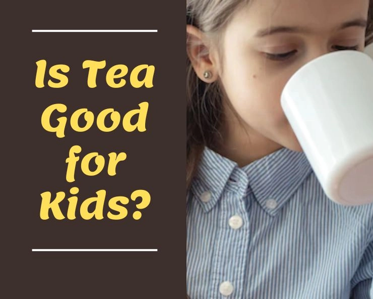 is tea good for kids