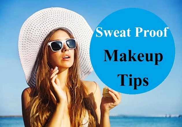 Sweat Proof Makeup tips