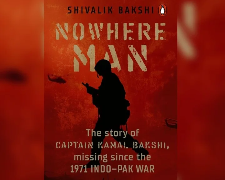 Nowhere Man-Biography Biography of 1971 PoW Captain Kamal Bakshi