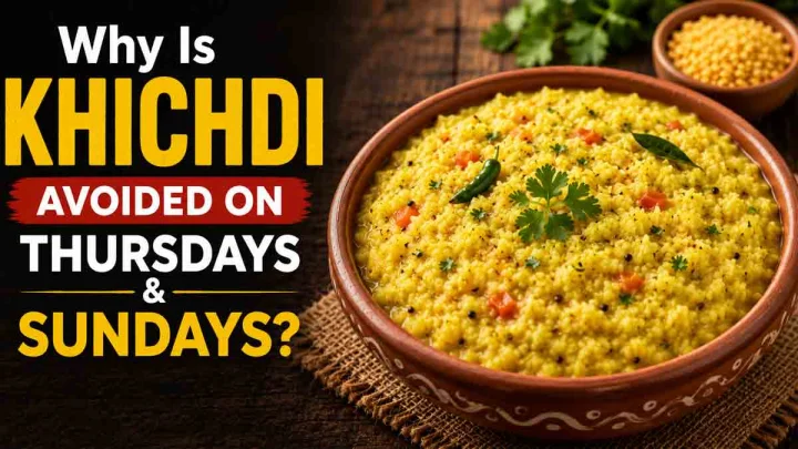Why Is Khichdi Avoided on Thursdays and Sundays? Religious Beliefs Explained