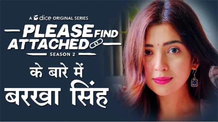 Please Find Attached के बारे में बरखा सिंह (Video)