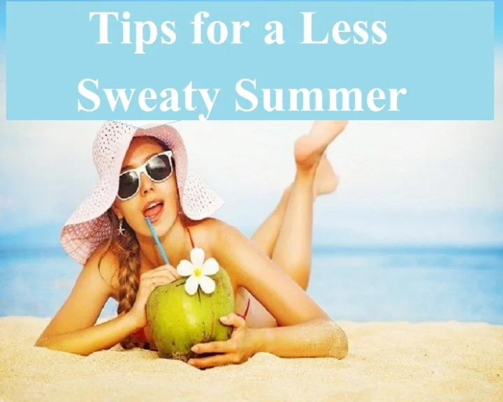Tips for a Less Sweaty Summer